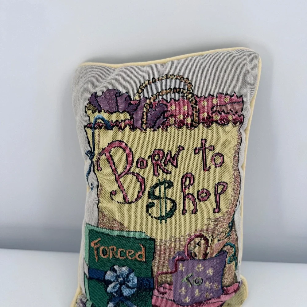Born to Shop Forced to Work Vintage Tapestry Accent Pillow Multicolor 12x8‎